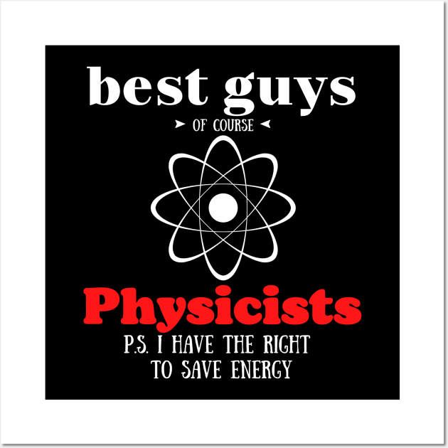 best guys of course Physics Wall Art by Art-Julia